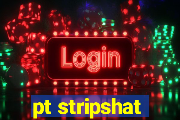 pt stripshat